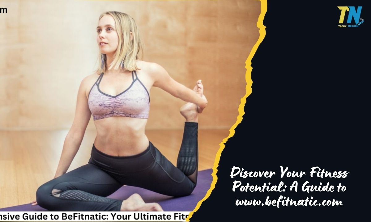 Discover Your Fitness Potential: A Guide to www.befitnatic.com