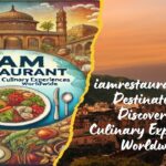 iamrestaurant.com Destinations: Discovering Culinary Experiences Worldwide