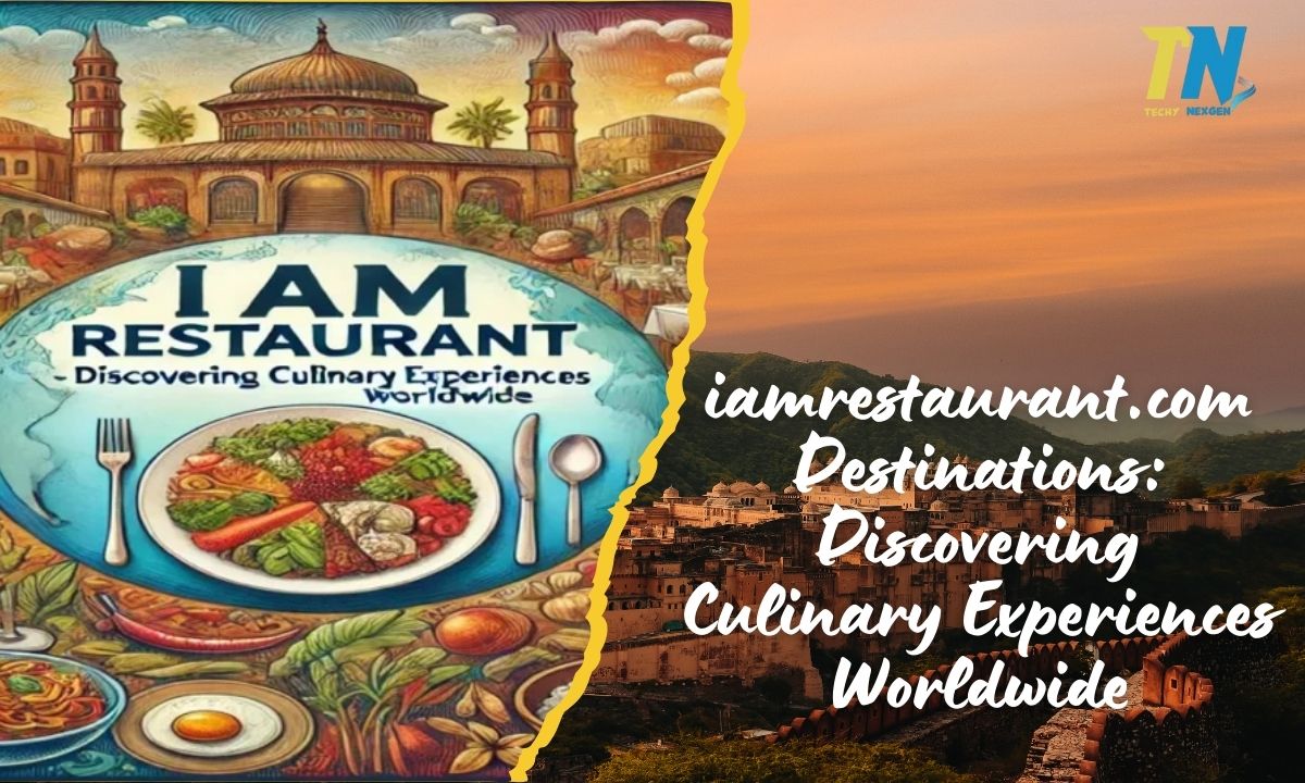 iamrestaurant.com Destinations: Discovering Culinary Experiences Worldwide