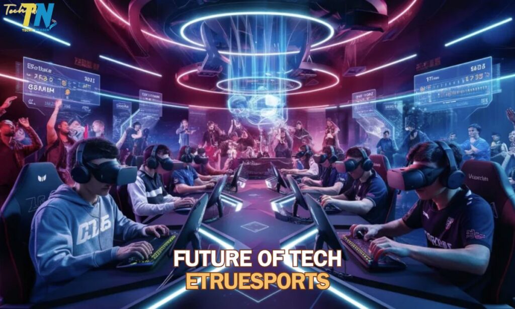 Future Trends in Tech Etruesports