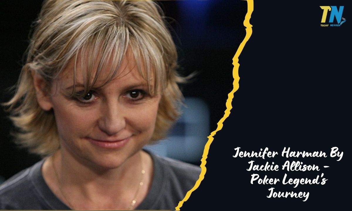 Jennifer Harman By Jackie Allison – Poker Legend's Journey