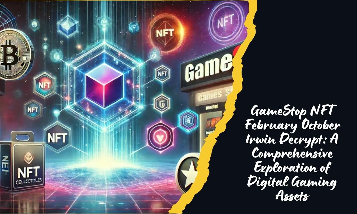 GameStop NFT February October Irwin Decrypt: A Comprehensive Exploration of Digital Gaming Assets