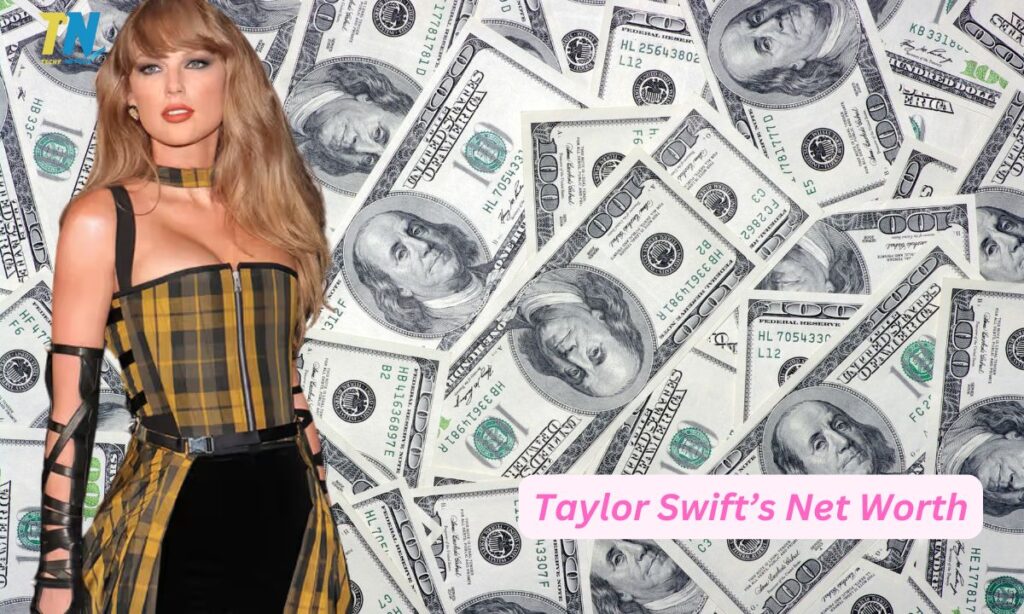 Taylor Swift’s Net Worth