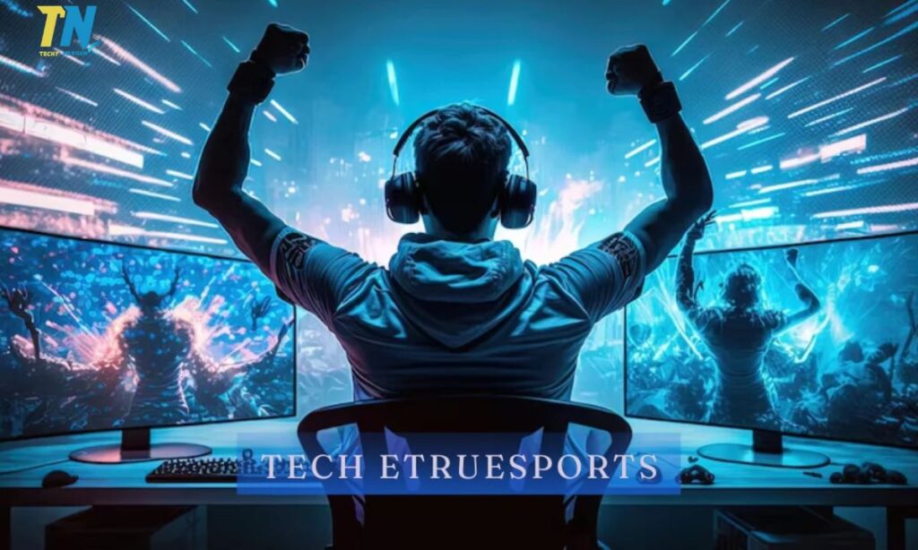 The Growth of Tech Etruesports